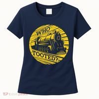 Who Tooted Funny Train Lover Cute Model Railroad Conductor Women's T-Shirt thumb 0