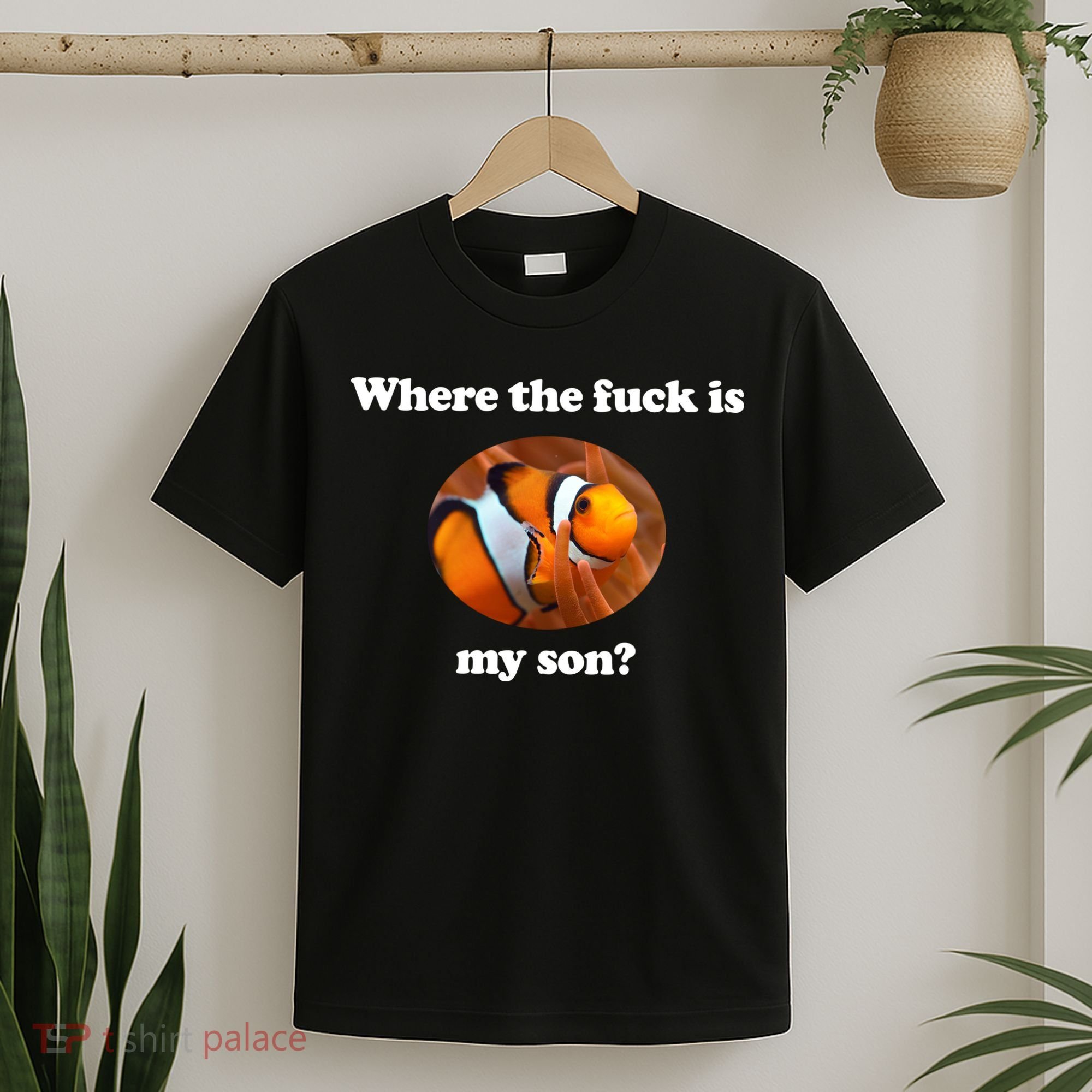 Where The Fuck Is My Son Funny Clownfish T-Shirt