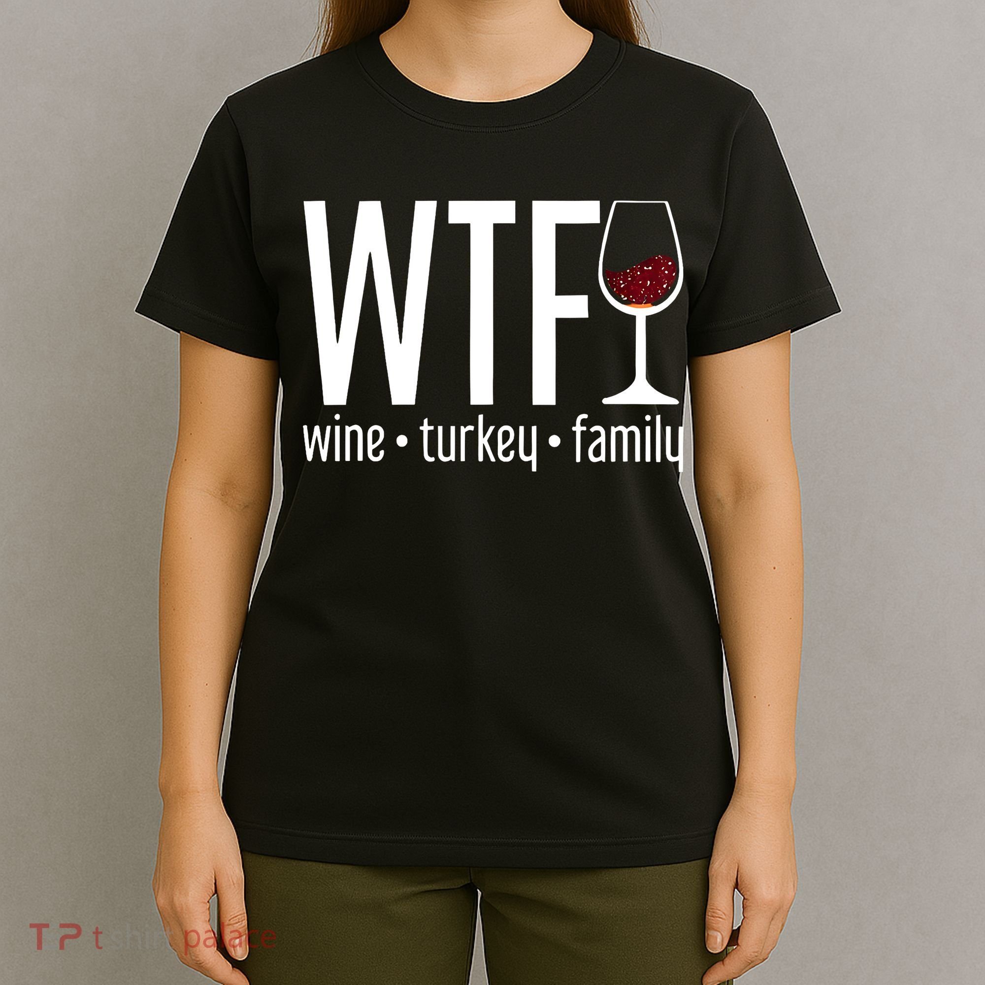 Wine Turkey Family Wtf Funny Thanksgiving Gift T-Shirt