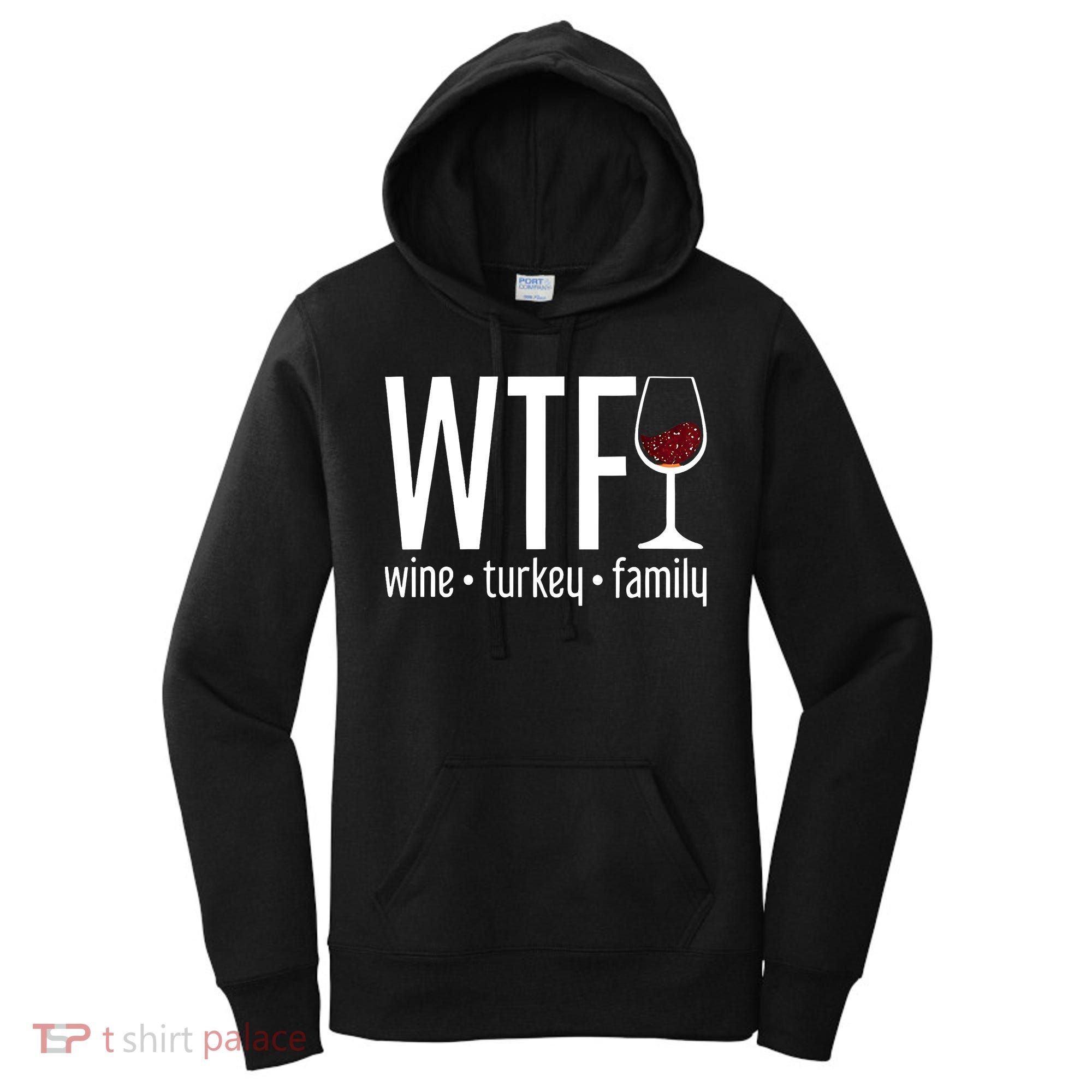 Wine Turkey Family Wtf Funny Thanksgiving Gift Women's Hoodie