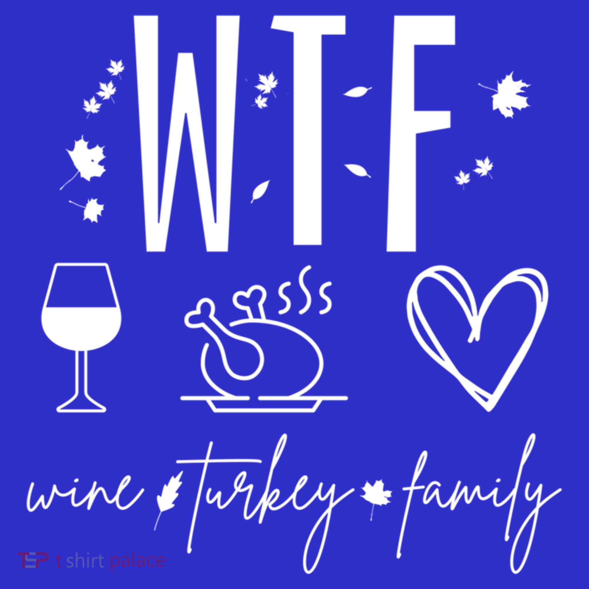 Wine Turkey Family Wtf Gift Funny Thanksgiving Fall Autumn Gift Sweatshirt