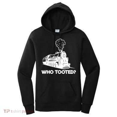 Who Tooted Funny Train Lovers & Railroad Model Trains Women's Hoodie