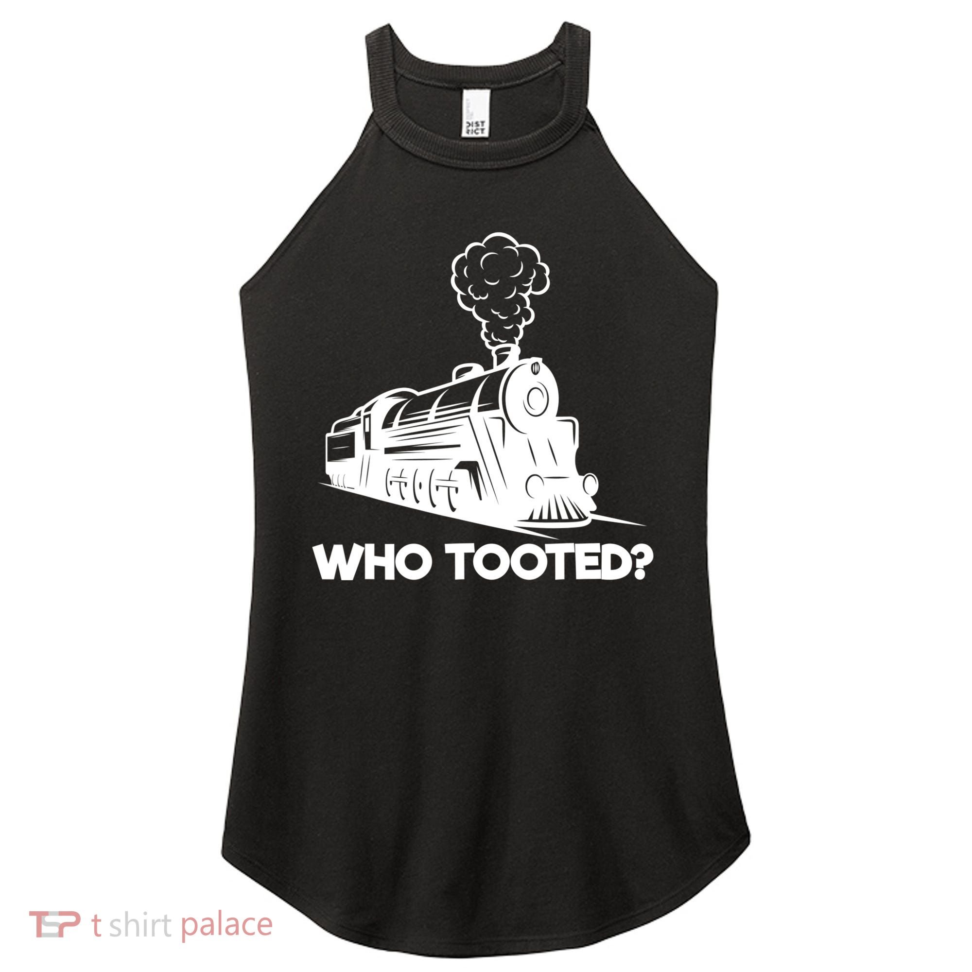 Who Tooted Funny Train Lovers & Railroad Model Trains Women's Perfect Tri Rocker Tank