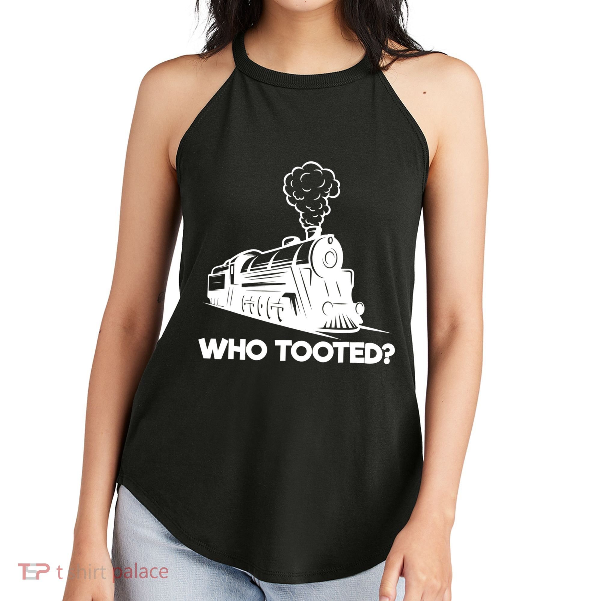 Who Tooted Funny Train Lovers & Railroad Model Trains Women's Perfect Tri Rocker Tank