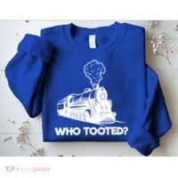 Who Tooted Funny Train Lovers & Railroad Model Trains Sweatshirt thumb 2