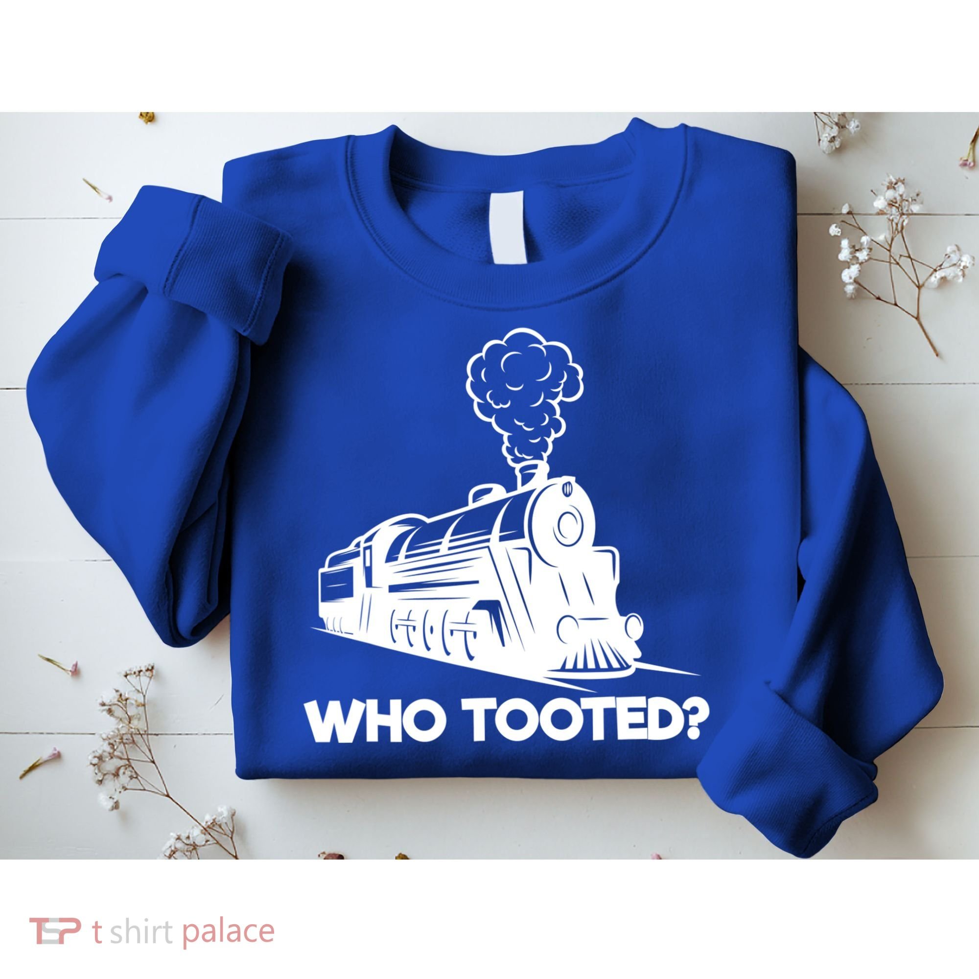 Who Tooted Funny Train Lovers & Railroad Model Trains Sweatshirt