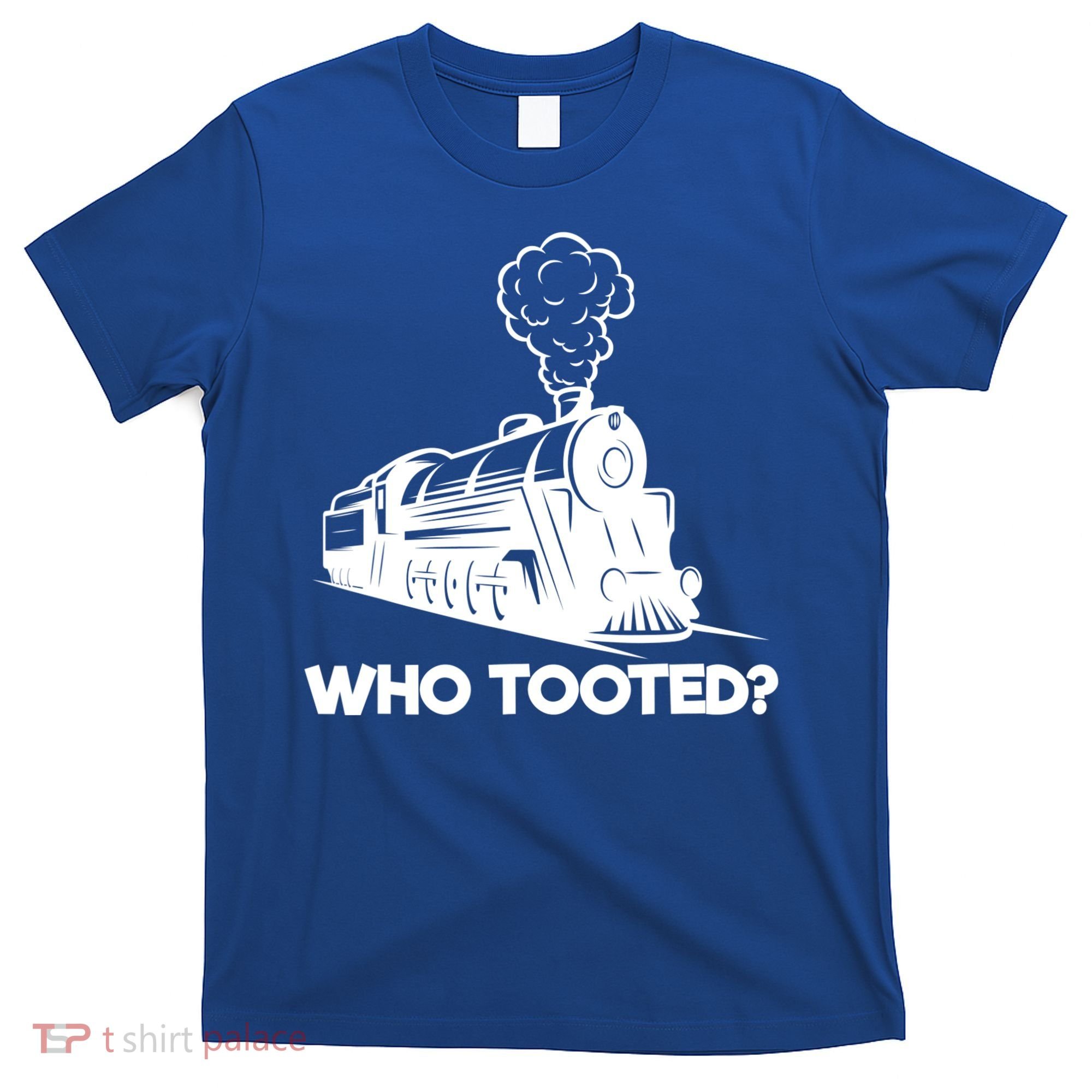 Who Tooted Funny Train Lovers & Railroad Model Trains T-Shirt
