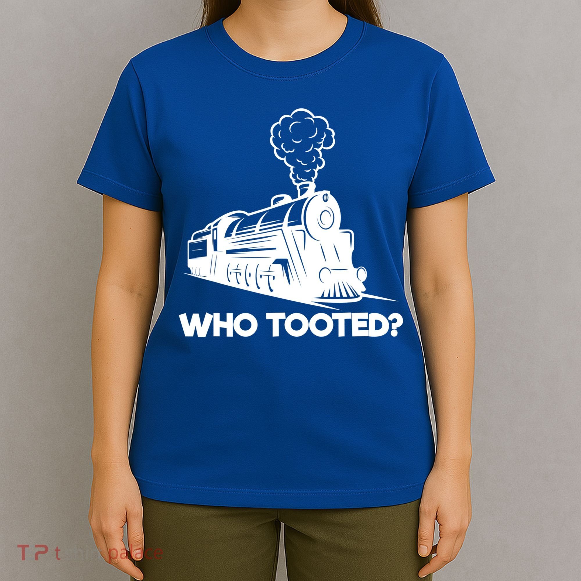 Who Tooted Funny Train Lovers & Railroad Model Trains T-Shirt