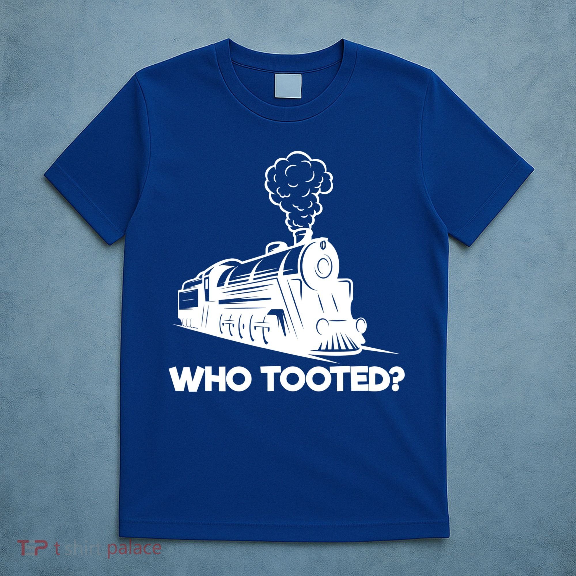 Who Tooted Funny Train Lovers & Railroad Model Trains T-Shirt