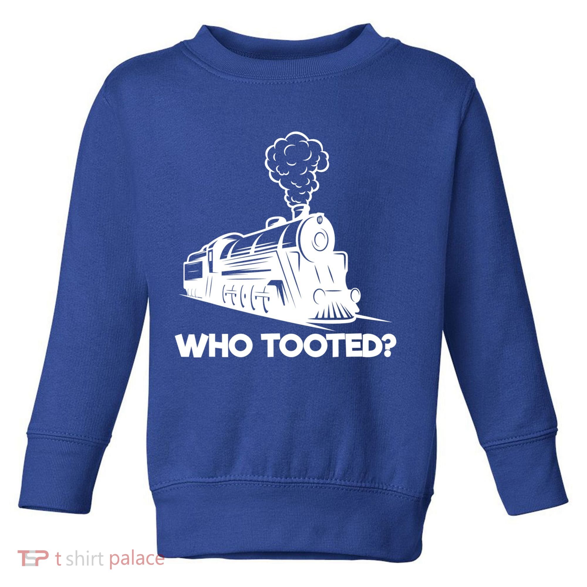 Who Tooted Funny Train Lovers & Railroad Model Trains Toddler Sweatshirt
