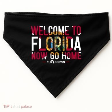 Welcome To Florida Now Go Home USA-Made Doggie Bandana