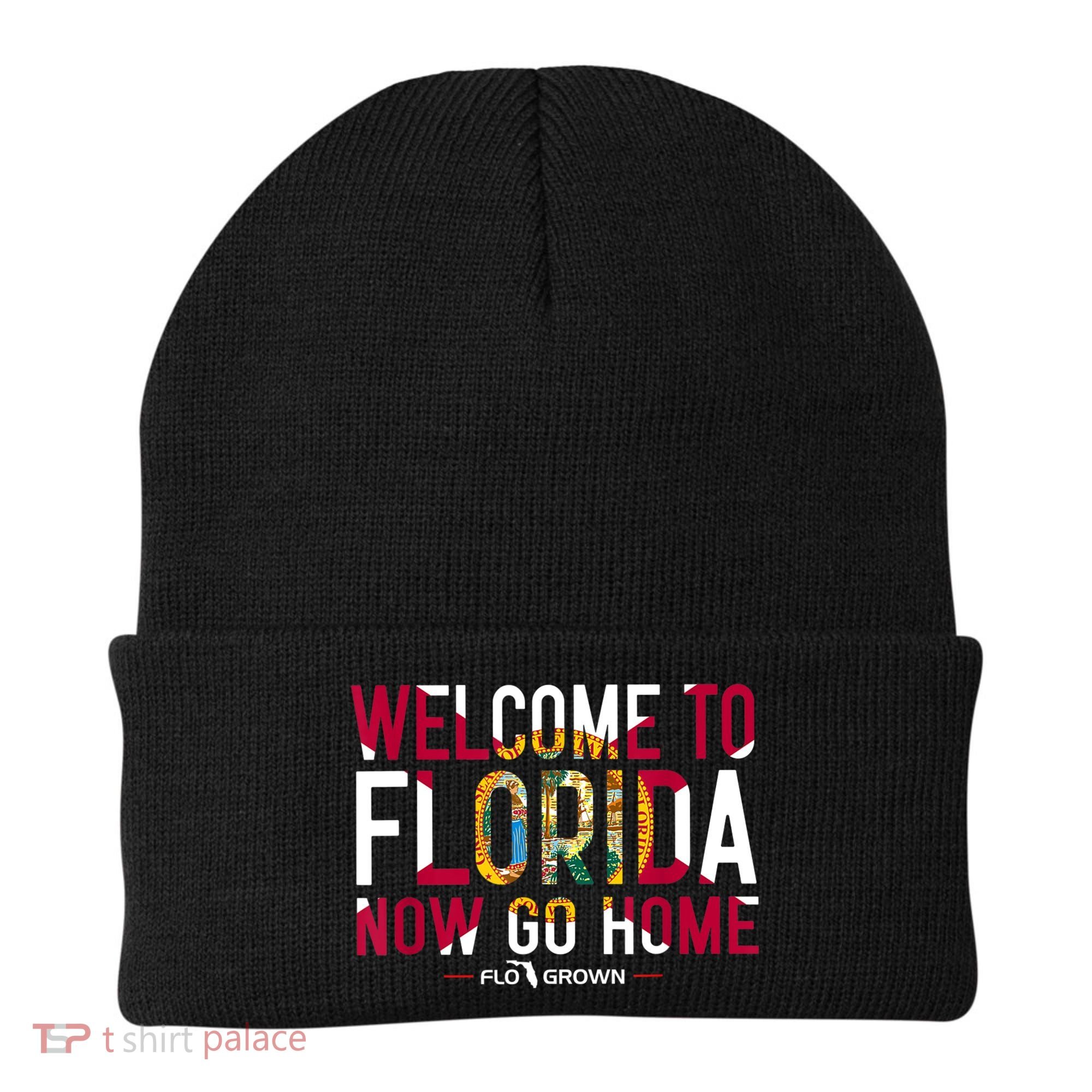 Welcome To Florida Now Go Home Beanie