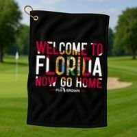 Welcome To Florida Now Go Home Golf Towel thumb 1