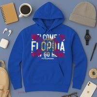 Welcome To Florida Now Go Home Hoodie thumb 3