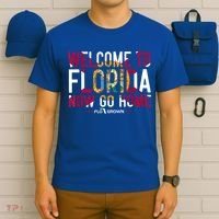 Welcome To Florida Now Go Home T-Shirt thumb 6