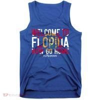 Welcome To Florida Now Go Home Tank Top thumb 0