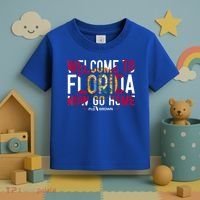 Welcome To Florida Now Go Home Toddler T-Shirt thumb 3