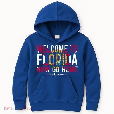 Welcome To Florida Now Go Home Kids Hoodie