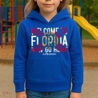 Welcome To Florida Now Go Home Kids Hoodie thumb 3
