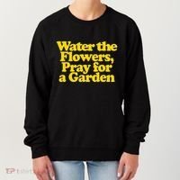 Water The Flowers Pray For A Garden Women's Sweatshirt thumb 0