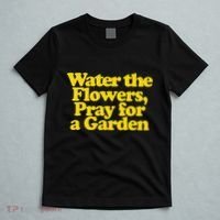 Water The Flowers Pray For A Garden T-Shirt thumb 5