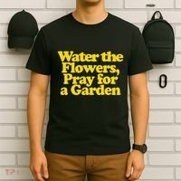Water The Flowers Pray For A Garden T-Shirt thumb 6