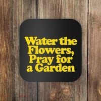 Water The Flowers Pray For A Garden Coaster thumb 0