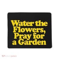 Water The Flowers Pray For A Garden Mousepad thumb 0