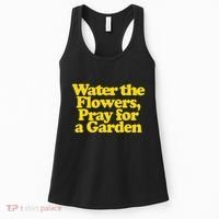 Water The Flowers Pray For A Garden Women's Tank Top thumb 0