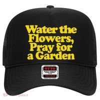 Water The Flowers Pray For A Garden Hat thumb 0
