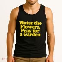 Water The Flowers Pray For A Garden Tank Top thumb 3