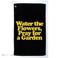 Water The Flowers Pray For A Garden Golf Towel thumb 0