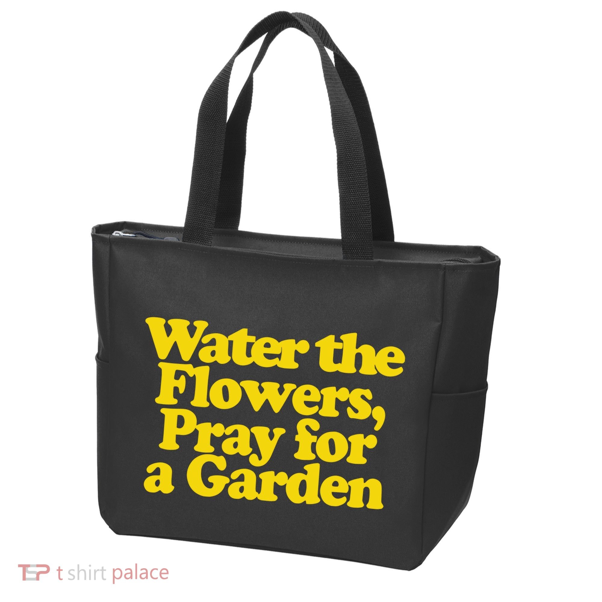 Water The Flowers Pray For A Garden Tote Bag