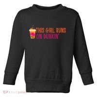 Womens This Girl Runs On Dunkin' Funny Essential Toddler Sweatshirt thumb 0
