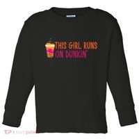 Womens This Girl Runs On Dunkin' Funny Essential Toddler Long Sleeve Shirt thumb 0