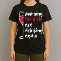 Warning The Girls Are Drinking Again Wine Glass Funny T-Shirt thumb 4