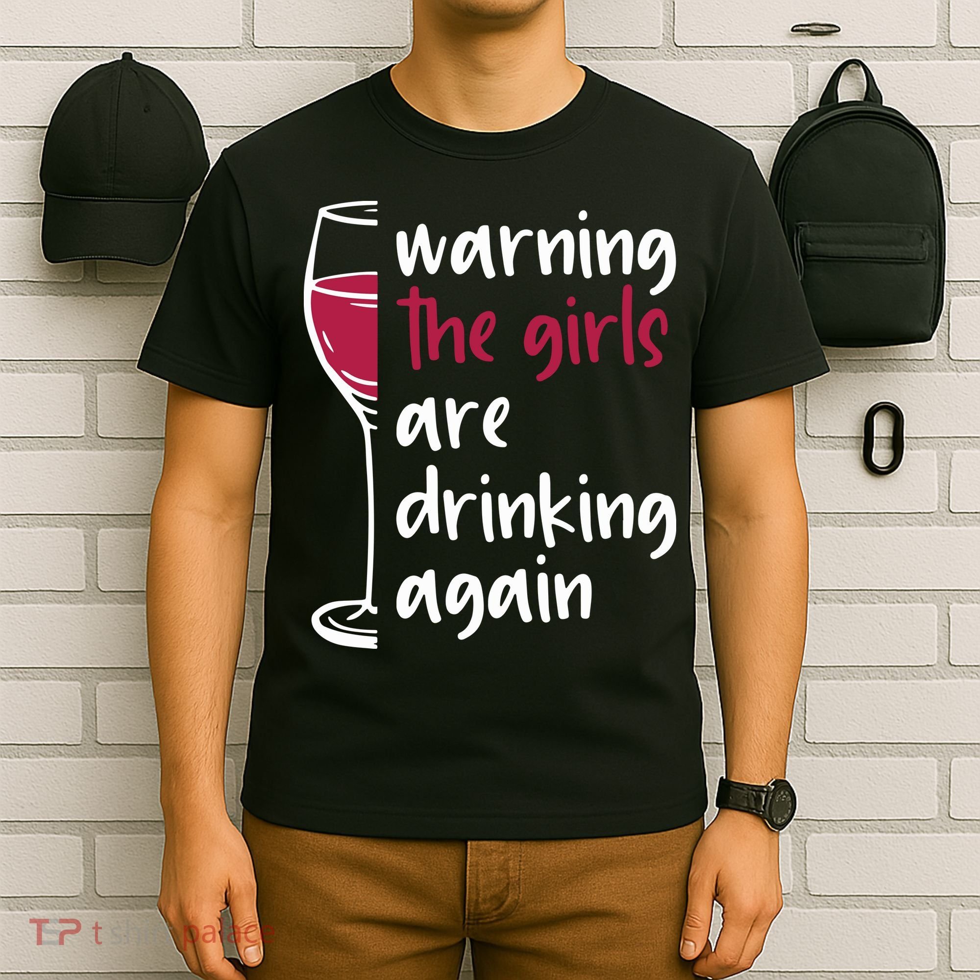 Warning The Girls Are Drinking Again Wine Glass Funny T-Shirt