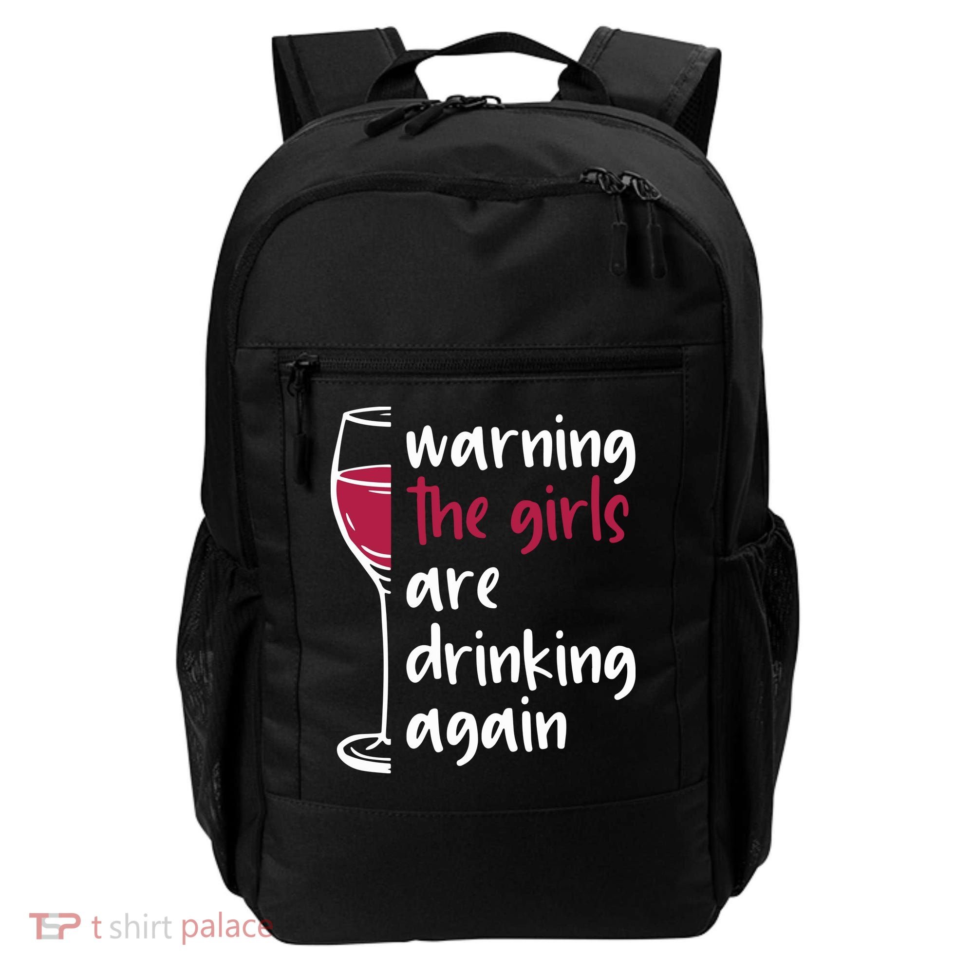 Warning The Girls Are Drinking Again Wine Glass Funny Backpack
