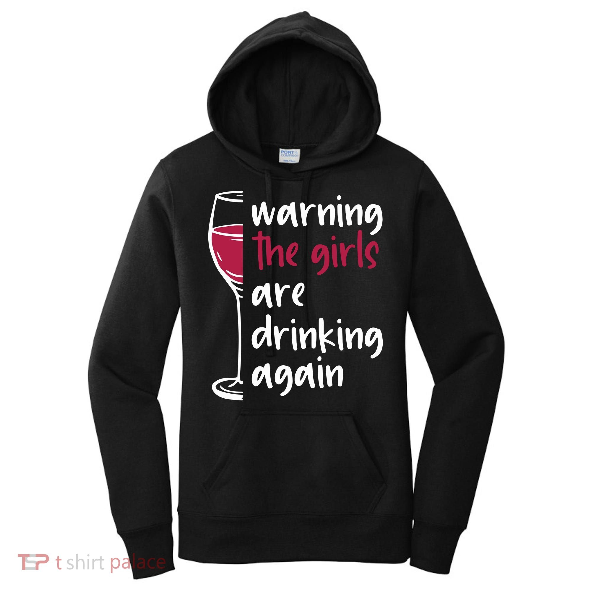 Warning The Girls Are Drinking Again Wine Glass Funny Women's Hoodie