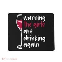 Warning The Girls Are Drinking Again Wine Glass Funny Mousepad thumb 0