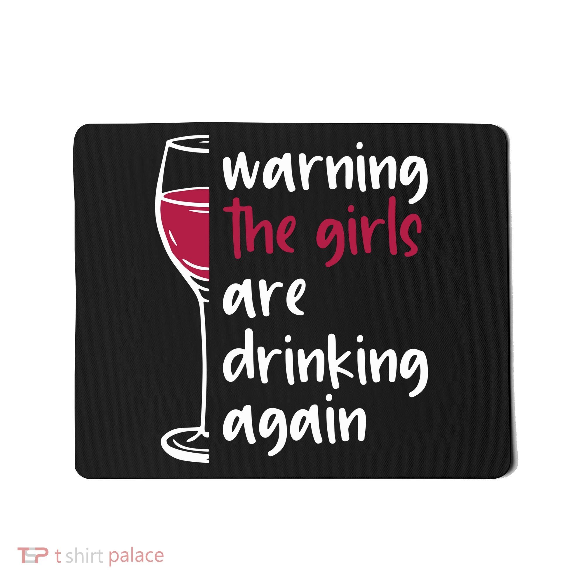 Warning The Girls Are Drinking Again Wine Glass Funny Mousepad
