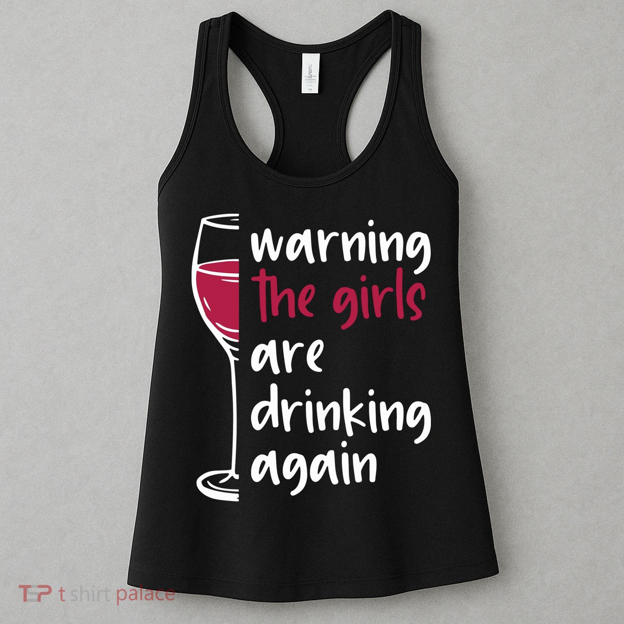 Warning The Girls Are Drinking Again Wine Glass Funny Women's Tank Top
