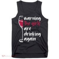 Warning The Girls Are Drinking Again Wine Glass Funny Tank Top thumb 0