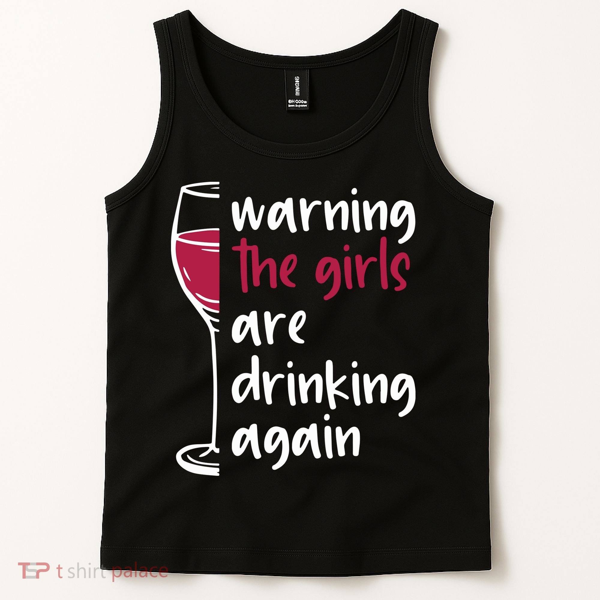 Warning The Girls Are Drinking Again Wine Glass Funny Tank Top