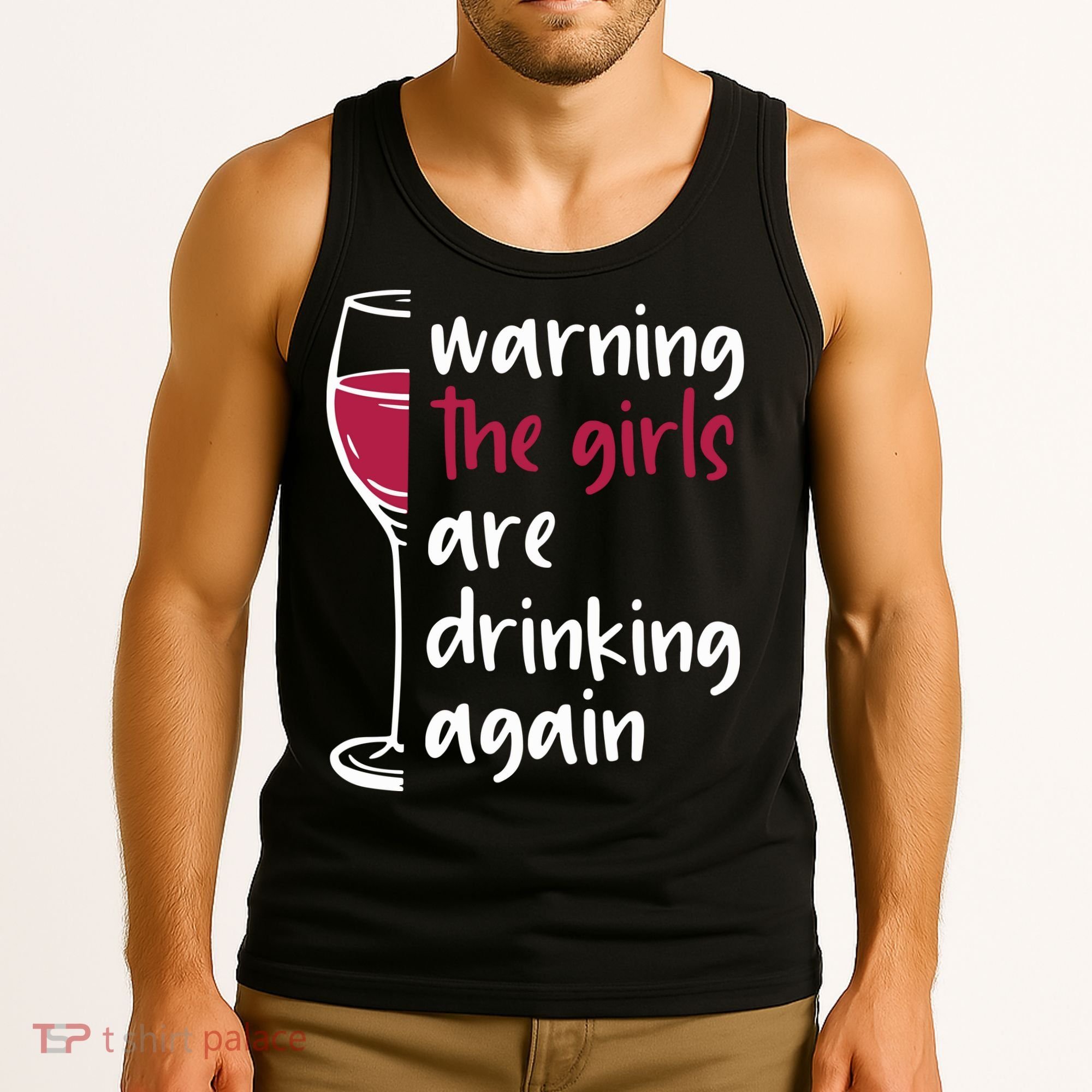 Warning The Girls Are Drinking Again Wine Glass Funny Tank Top