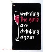 Warning The Girls Are Drinking Again Wine Glass Funny Golf Towel thumb 0