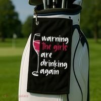 Warning The Girls Are Drinking Again Wine Glass Funny Golf Towel thumb 2