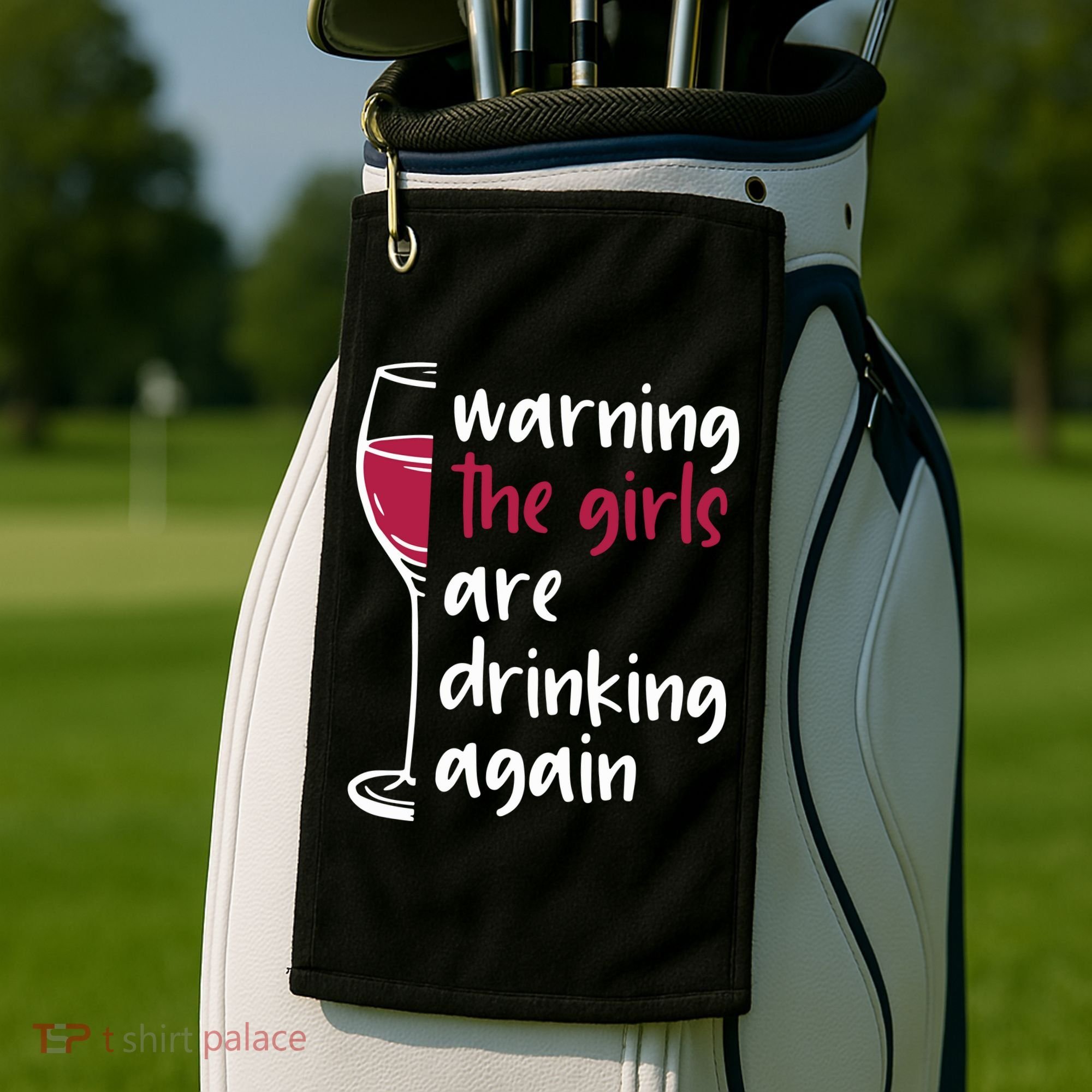 Warning The Girls Are Drinking Again Wine Glass Funny Golf Towel