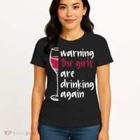 Warning The Girls Are Drinking Again Wine Glass Funny Women's T-Shirt thumb 4