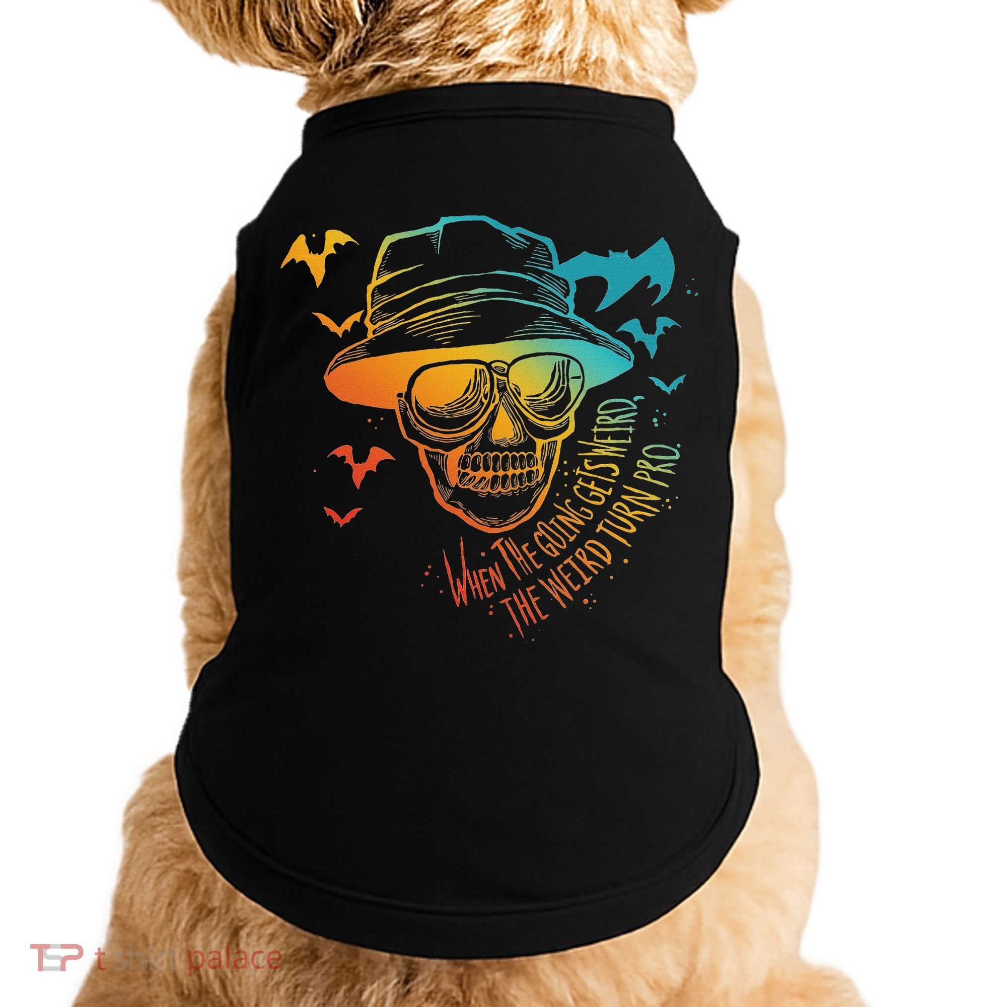 When The Going Gets Weird The Weird Turn Pro Doggie Tank